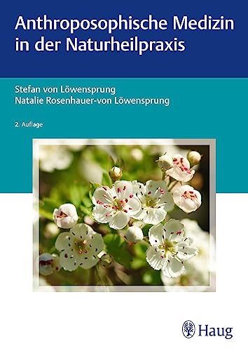 Löwensprung, Stefan von: Anthroposophische Medizin in der Naturheilpraxis