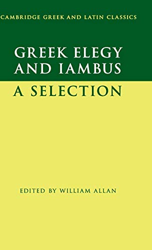 William Allan Greek Elegy And Iambus, A Selection (Cambridge Greek And Latin Classics)