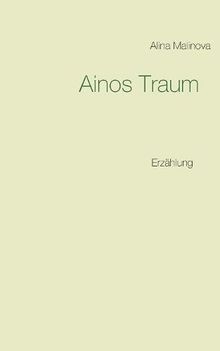 Ainos Traum: Erzählung