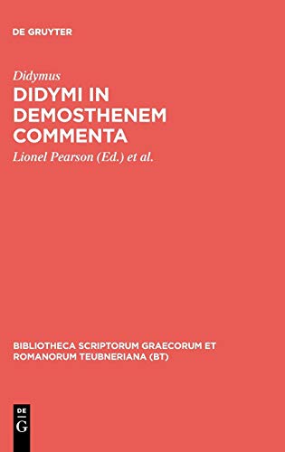 Didymi in Demosthenem commenta (Bibliotheca scriptorum Graecorum et Romanorum Teubneriana)