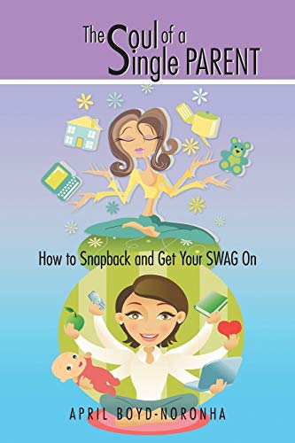 The Soul of a Single Parent: How to Snapback and Get Your SWAG On