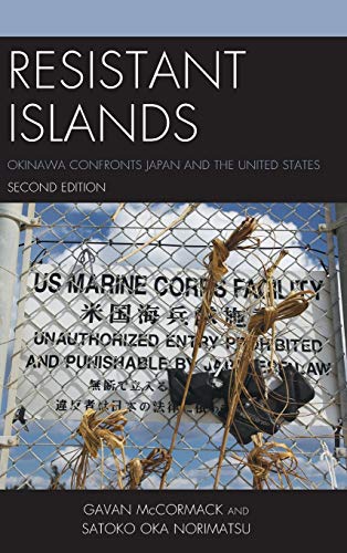 Resistant Islands: Okinawa Confronts Japan and the United States, Second Edition (Asia-Pacific Perspectives)