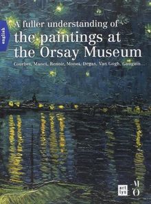 A Fuller Understanding of the Paintings at the Orsay Museum (Anglais)