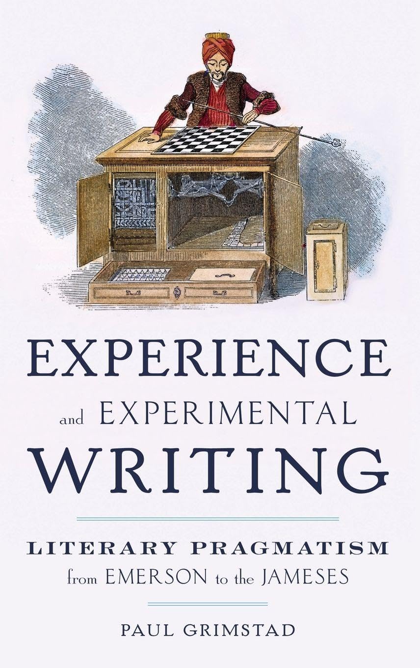 Experience and Experimental Writing: Literary Pragmatism from Emerson to the Jameses
