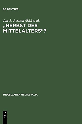 Herbst des Mittelalters?: Fragen zur Bewertung des 14. und 15. Jahrhunderts (Miscellanea Mediaevalia, Band 31)