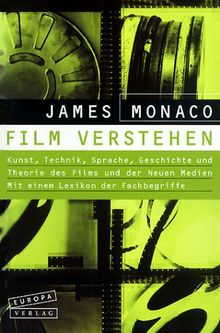 Film verstehen: Kunst, Technik, Sprache, Geschichte und Theorie des Films und der Neuen Medien. Mit einem Lexikon der Fachbegriffe