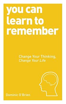 You Can Learn to Remember: Change Your Thinking, Change Your Life (You Can... (Watkins Publishing))