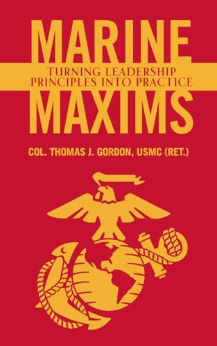 Marine Maxims: Turning Leadership Principles Into Practice (Scarlet & Gold Professional Library)