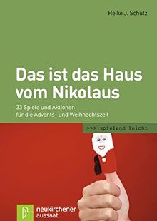 Das ist das Haus vom Nikolaus: 33 Spiele und Aktionen für die Advents- und Weihnachtszeit (spielend leicht)