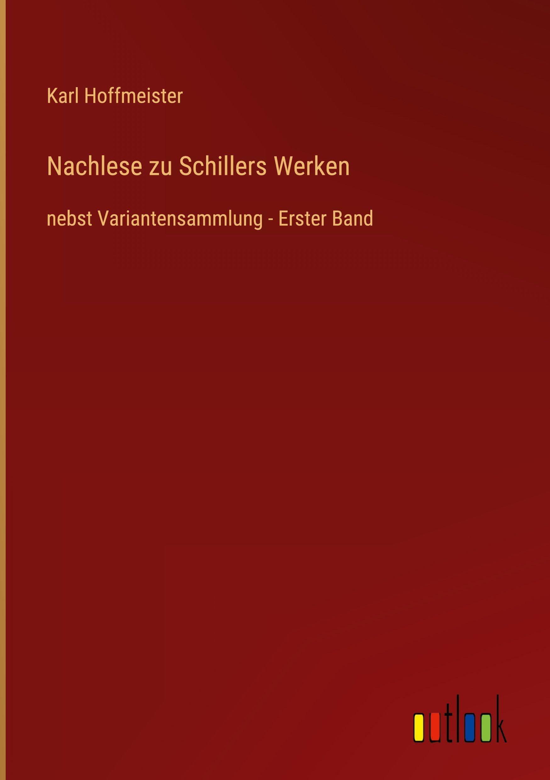 Nachlese zu Schillers Werken: nebst Variantensammlung - Erster Band
