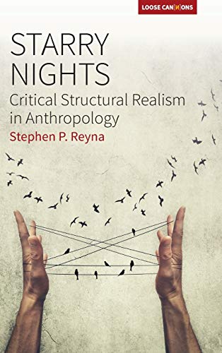 Starry Nights: Critical Structural Realism in Anthropology (Loose Cannons, Band 1)