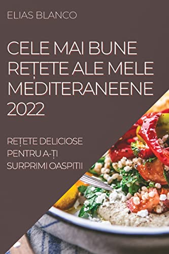 CELE MAI BUNE RE¿ETE ALE MELE MEDITERANEENE 2022: RE¿ETE DELICIOSE PENTRU A-¿I SURPRIMI OASPITII