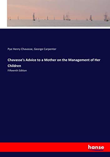 Chavasse's Advice to a Mother on the Management of Her Children: Fifteenth Edition