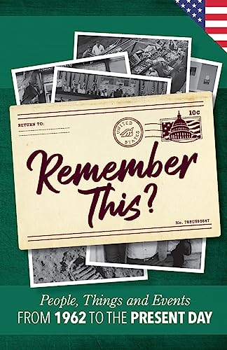 Remember This?: People, Things and Events from 1962 to the Present Day (US Edition) (Milestone Memories)