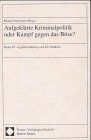 Aufklärte Kriminalpolitik oder Kampf gegen das Böse?, 5 Bde.