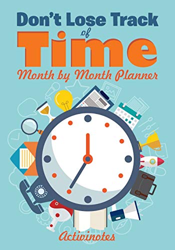 Don't Lose Track of Time - Month by Month Planner