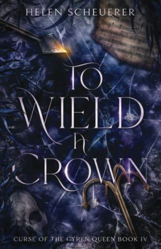 To Wield a Crown (Curse of the Cyren Queen, Band 4)
