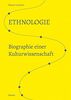 Ethnologie: Biographie einer Kulturwissenschaft