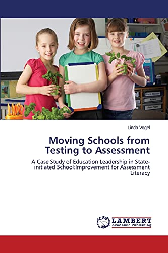 Moving Schools from Testing to Assessment: A Case Study of Education Leadership in State-initiated School:Improvement for Assessment Literacy