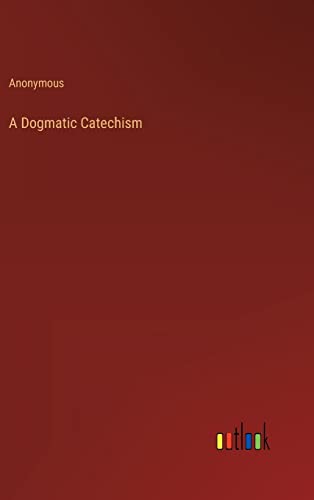 A Dogmatic Catechism
