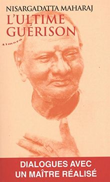L'ultime guérison : dialogues avec un maître réalisé