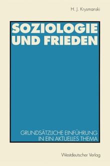 Soziologie und Frieden: Grundsätzliche Einführung in ein aktuelles Thema