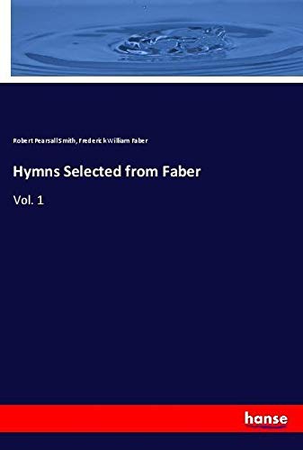 Hymns Selected from Faber: Vol. 1
