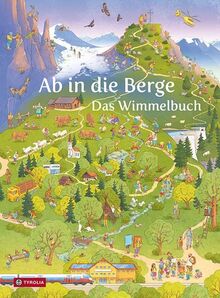 Ab in die Berge. Das Wimmelbuch: Was man in den Alpen alles entdecken und erleben kann, ab 2 Jahren, in Zusammenarbeit mit dem Österreichischen Alpenverein