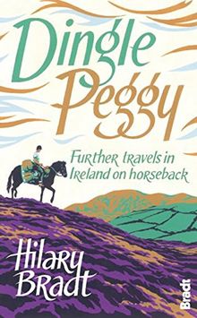 Dingle Peggy: Further Travels on Horseback through Ireland (Bradt Travel Guides (Travel Literature))