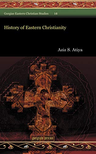 History of Eastern Christianity (Gorgias Eastern Christian Studies, Band 16)