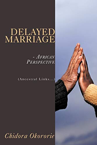 Delayed Marriage - African Perspective: (Ancestral Links. . .)