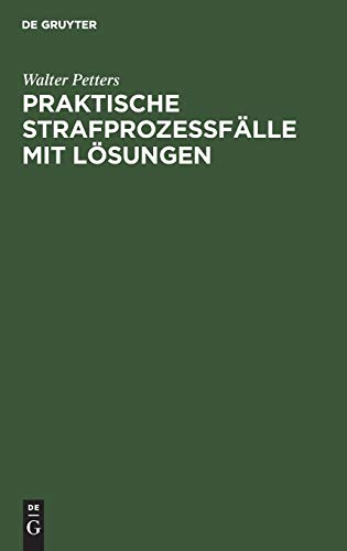 Praktische Strafprozeßfälle mit Lösungen: Ein induktives Lehrbuch des Strafprozeßrechts