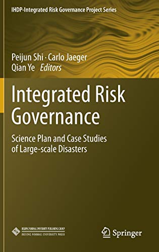 Integrated Risk Governance: Science Plan and Case Studies of Large-scale Disasters (IHDP-Integrated Risk Governance Project Series)
