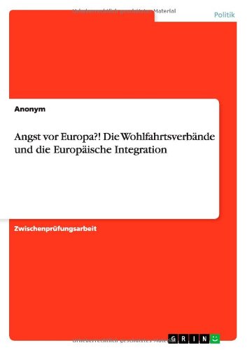 Angst vor Europa?! Die Wohlfahrtsverbände und die Europäische Integration