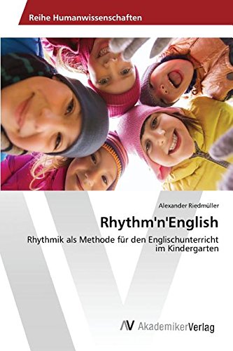 Rhythm'n'English: Rhythmik als Methode für den Englischunterricht im Kindergarten