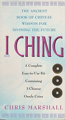 I-ching: The Ancient Book of Chinese Wisdom for Divining the Future