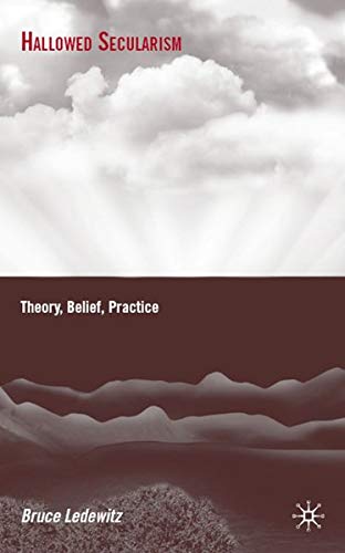 Hallowed Secularism: Theory, Belief, Practice