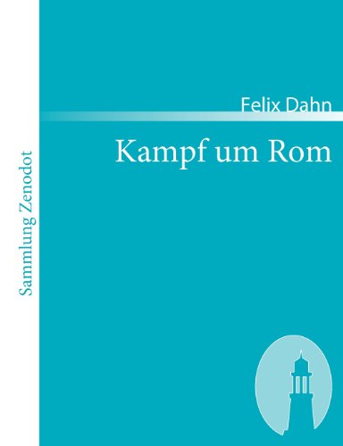 Kampf um Rom: Historischer Roman (Sammlung Zenodot)