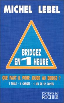 Bridgez en une heure : Le B.A.-BA du standard français (Bridge, Jeux)