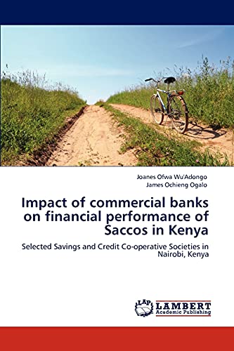 Impact of commercial banks on financial performance of Saccos in Kenya: Selected Savings and Credit Co-operative Societies in Nairobi, Kenya