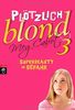 Plötzlich blond - Superbeauty in Gefahr: Band 3