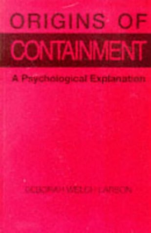 Origins of Containment: A Psychological Explanation