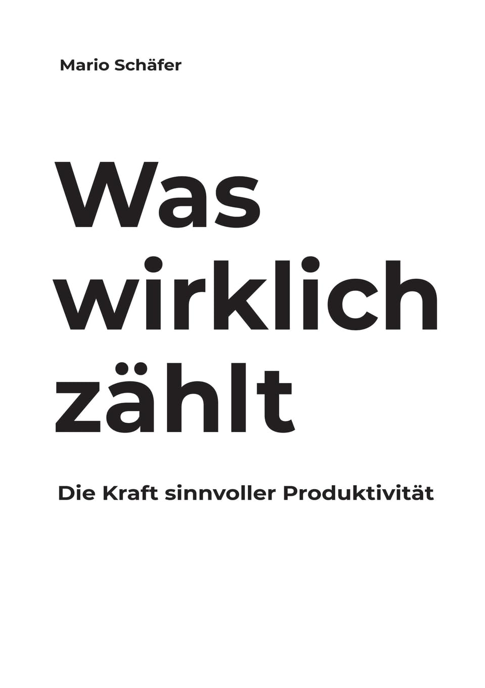 Was wirklich zählt: Die Kraft sinnvoller Produktivität