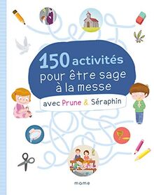 150 activités pour être sage à la messe avec Prune & Séraphin