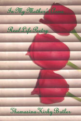 In My Mother's Arms: Real Life Poetry