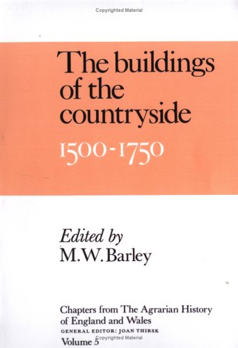 Chps Agrarian Hist Eng Wales V5: Volume 5, the Buildings of the Countryside, 1500 1750 (Chapters from the Agrarian History of England & Wales S)