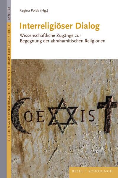 Interreligiöser Dialog: Wissenschaftliche Zugänge zur Begegnung der abrahamitischen Religionen (Religion and Transformation in Contemporary European Society)