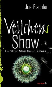 Veilchens Show: Ein Fall für Valerie Mauser. Alpenkrimi (HAYMON TASCHENBUCH)