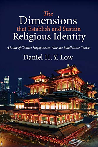 The Dimensions that Establish and Sustain Religious Identity: A Study of Chinese Singaporeans Who are Buddhists or Taoists