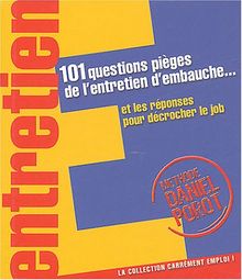 101 Questions pièges de l'entretien d'embauche... et les réponses pour décrocher le job